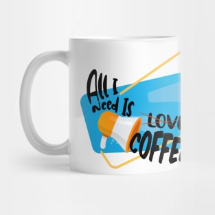 All I Need is Coffee Mug